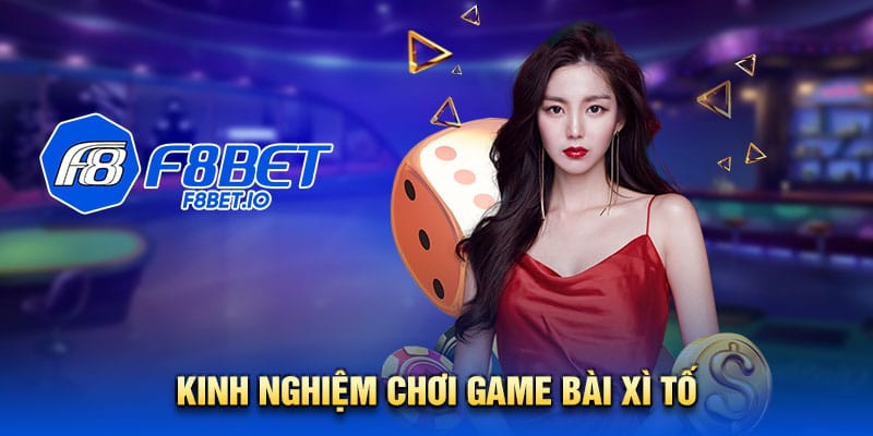 Kinh nghiệm chơi game bài xì tố